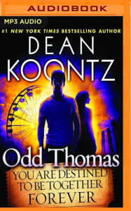 Title: Odd Thomas: You Are Destined to Be Together Forever, Author: Dean Koontz