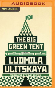 Title: The Big Green Tent: A Novel, Author: Ludmila Ulitskaya