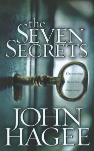 Title: The Seven Secrets: Uncovering Genuine Greatness, Author: John Hagee