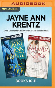 Title: Jayne Ann Krentz/Amanda Quick Arcane Society Series: Books 10-11: In Too Deep & Quicksilver (Looking Glass Trilogy Series #1 & #2), Author: Jayne Ann Krentz