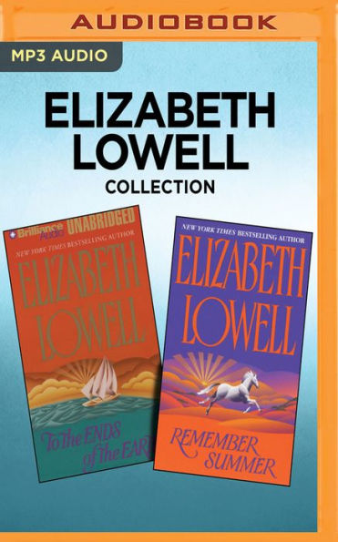 Elizabeth Lowell Collection - To the Ends of the Earth & Remember Summer