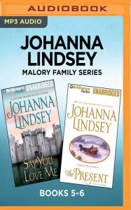 Title: Johanna Lindsey Malory Family Series: Books 5-6: Say You Love Me & The Present, Author: Johanna Lindsey