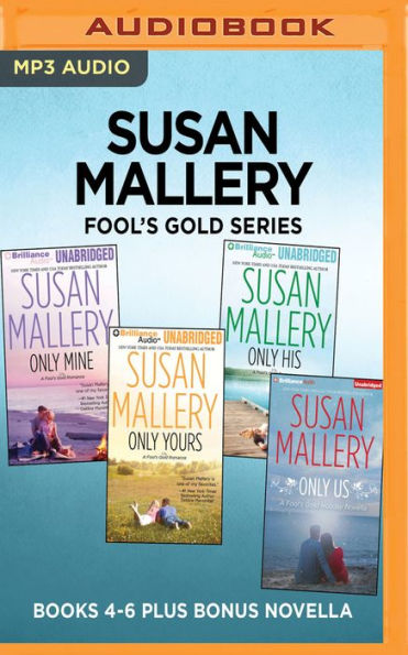 Susan Mallery Fool's Gold Series: Books 4-6 Plus Bonus Novella: Only Mine, Only Yours, Only His, Only Us