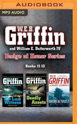 W.E.B. Griffin and William E. Butterworth IV Badge of Honor Series ...