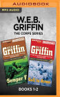 W.E.B. Griffin The Corps Series: Books 1-2: Semper Fi & Call to Arms