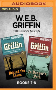 Title: W.E.B. Griffin The Corps Series: Books 7-8: Behind the Lines & In Danger's Path, Author: W. E. B. Griffin