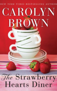 Title: The Strawberry Hearts Diner, Author: Carolyn Brown