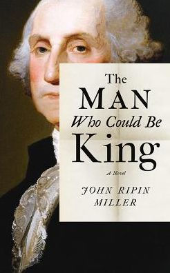 The Man Who Could Be King: A Novel