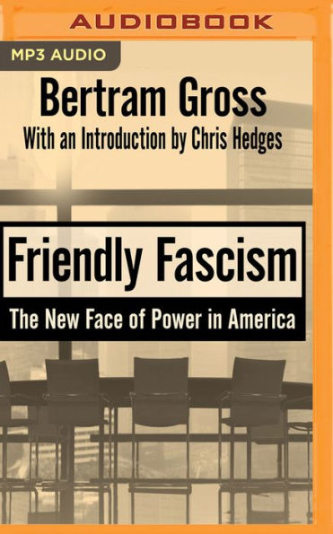 Friendly Fascism: The New Face of Power in America
