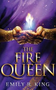 Title: The Fire Queen, Author: Emily R. King