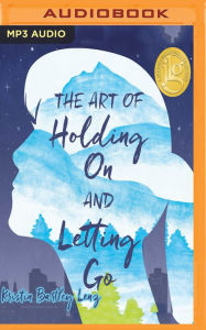 Title: The Art of Holding On and Letting Go, Author: Kristin Bartley Lenz