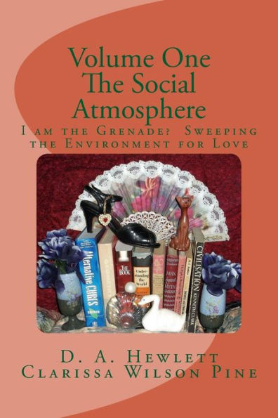 Volume One: The Social Atmosphere: I am the Grenade? Sweeping the Environment for Love