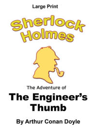 Title: The Adventure of the Engineer's Thumb: Sherlock Holmes in Large Print, Author: Craig Stephen Copland