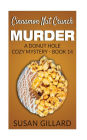 Cinnamon Nut Crunch Murder: A Donut Hole Cozy Mystery - Book 14