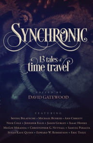 Title: Synchronic: 13 Tales of Time Travel, Author: Isaac Hooke