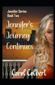 Title: Jennifer - The Journey Continues: Book 2, Author: Carol Suzanne Colbert