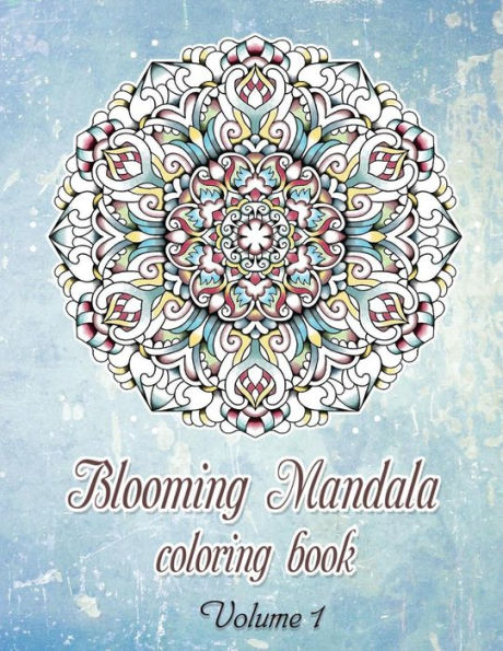 Blooming Mandala Coloring Book(Volume1) -50 outstanding stress-relieving designs: Blooming Mandala Coloring Book(Volume1) -50 outstanding stress-relieving designs