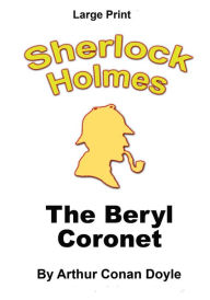 Title: The Beryl Coronet: Sherlock Holmes in Large Print, Author: Craig Stephen Copland