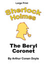 The Beryl Coronet: Sherlock Holmes in Large Print