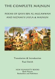 Title: The Complete Majnun: Poems of Qays Ibn al-Mulawwah and Nizami's Layla & Majnun, Author: Nizami