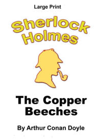 The Copper Beeches: Sherlock Holmes in Large Print