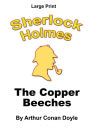 The Copper Beeches: Sherlock Holmes in Large Print