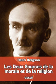 Title: Les Deux Sources de la morale et de la religion, Author: Henri Bergson