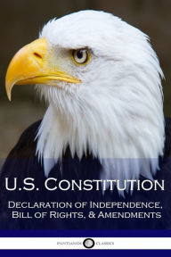 Title: US Constitution: Declaration of Independence, Bill of Rights, & Amendments, Author: Various