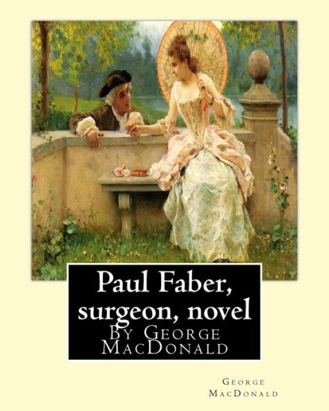 Paul Faber, surgeon, By George MacDonald (World's Classics)