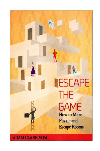 Escape the Game: How to Make Puzzles and Escape Rooms