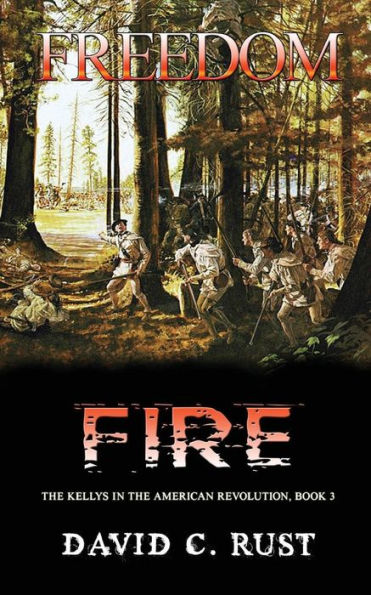 Freedom Fire: The Kellys in the American Revolution, Book 3