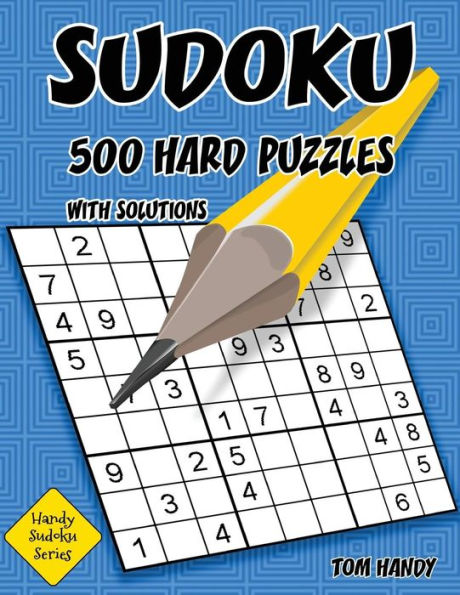 Sudoku 500 Hard Puzzles With Solutions: A Handy Sudoku Series Book