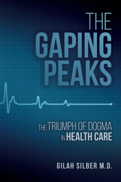 The Gaping Peaks: The Triumph Of Dogma In Health Care