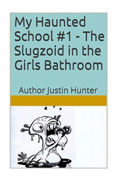 My Haunted School #1 - The Slugzoid in the Girls Bathroom