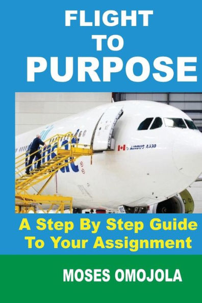 Purpose: Flight To Purpose: A Step-By-Step Guide To Your Assignment