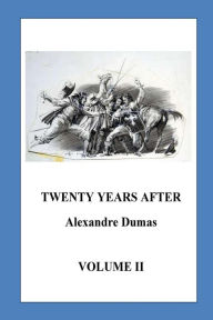 Title: Twenty Years After: Volume II, Author: Alexandre Dumas