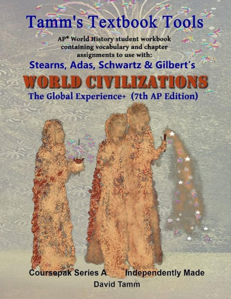 Stearn's World Civilizations 7th Edition+ Student Workbook (AP* World History): Relevant daily assignments tailor-made for the Stears, Adas, Schwartz, Gilbert Text