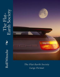 Title: The Flat-Earth Society (Large): Large Format, Author: Rolf A. F. Witzsche