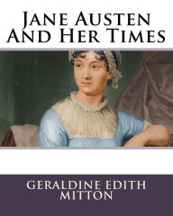 Title: Jane Austen And Her Times, Author: Geraldine Edith Mitton