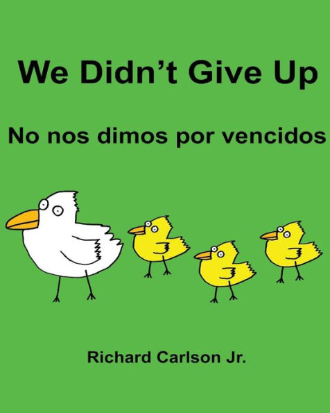 We Didn't Give Up No nos dimos por vencidos: Children's Picture Book English-Spanish (Spain) (Bilingual Edition)
