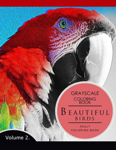 Beautiful Birds Volume 2: Grayscale coloring books for adults Relaxation (Adult Coloring Books Series, grayscale fantasy coloring books)