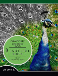 Title: Beautiful Birds Volume 3: Grayscale coloring books for adults Relaxation (Adult Coloring Books Series, grayscale fantasy coloring books), Author: Grayscale Fantasy Publishing