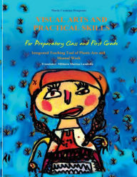 Title: Visual Arts and Practical Skills: First Part, Author: Maria Cosmina Dragomir