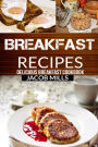 Breakfast Recipes: Delicious Breakfast Cookbook