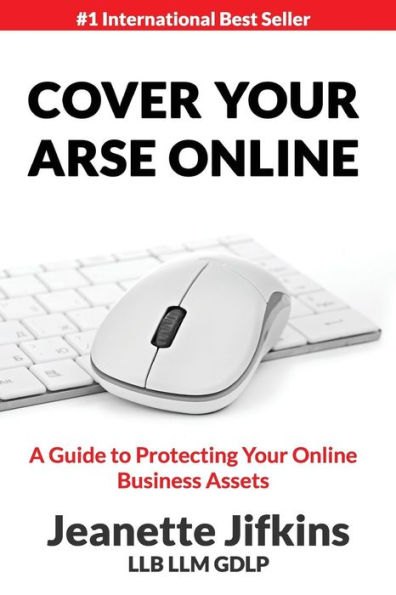 Cover Your Arse Online: A Guide To Protecting Online Business Assets