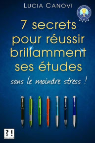 Title: Sept secrets pour réussir ses études sans le moindre stress !, Author: Lucia Canovi