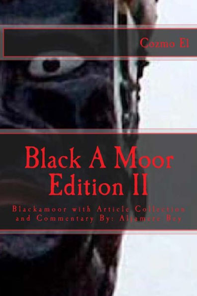 Blackamoor Edition II: Blackamoor with Article Collection and Commentary By: Aljamere Bey