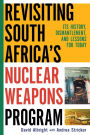 Revisiting South Africa's Nuclear Weapons Program: Its History, Dismantlement, and Lessons for Toda