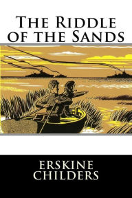 Title: The Riddle of the Sands, Author: Erskine Childers