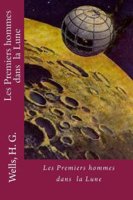 Title: Les Premiers hommes dans la Lune, Author: H. G. Wells